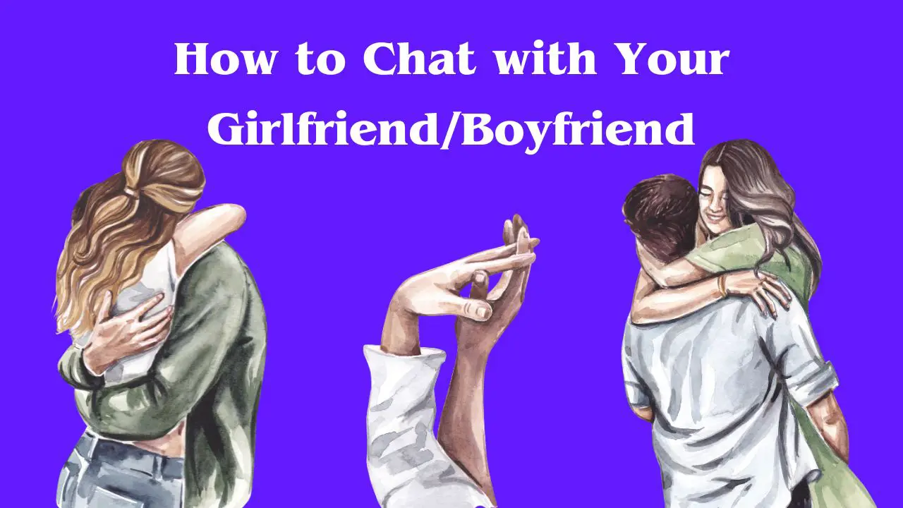 How to Chat with Your GirlfriendBoyfriend