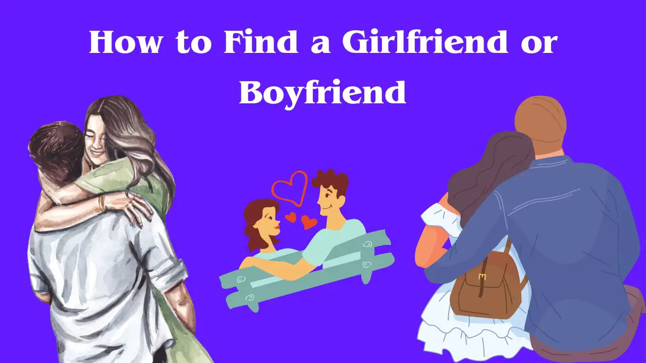 How to Find a Girlfriend or Boyfriend